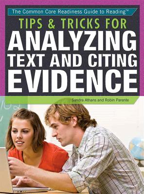 Tips & Tricks for Analyzing Text and Citing Evidence - Athans, Sandra K, and Parente, Robin W