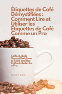 ?tiquettes de Caf? D?mystifi?es: Comment Lire et Utiliser les ?tiquettes de Caf? Comme un Pro