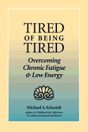 Tired of Being Tired: Overcoming Chronic Fatigue and Low Vitality