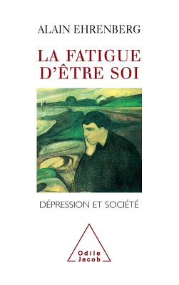 Tired of Yourself: Depression and Society / La Fatigue d'?tre soi: D?pression et soci?t? - Ehrenberg, Alain