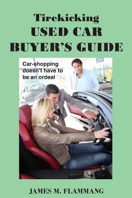 Tirekicking Used Car Buyer's Guide - Flammang, James M