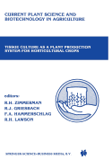 Tissue culture as a plant production system for horticultural crops: Conference on Tissue Culture as a Plant Production System for Horticultural Crops, Beltsville, MD, October 20-23, 1985