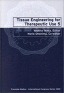 Tissue Engineering for Therapeutic Use 5 - Ohshima, Norio, and Ikada, Yoshito, and Ikada, Y