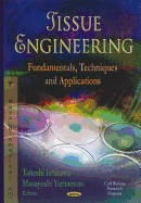 Tissue Engineering: Fundamentals, Techniques & Applications