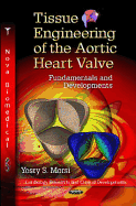 Tissue Engineering of the Aortic Heart Valve: Fundamentals & Developments