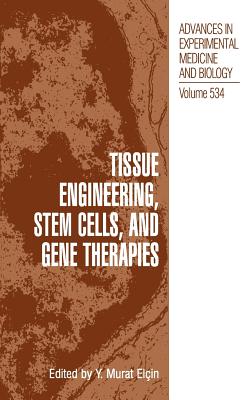 Tissue Engineering, Stem Cells, and Gene Therapies: Proceedings of Biomed 2002-The 9th International Symposium on Biomedical Science and Technology, Held September 19-22, 2002, in Antalya, Turkey - Elin, Y Murat (Editor)