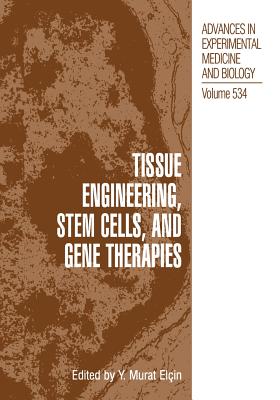 Tissue Engineering, Stem Cells, and Gene Therapies: Proceedings of Biomed 2002-The 9th International Symposium on Biomedical Science and Technology, Held September 19-22, 2002, in Antalya, Turkey - Elin, Y Murat (Editor)