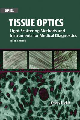 Tissue Optics, Light Scattering Methods and Instruments for Medical Diagnosis - Tuchin, Valery V.