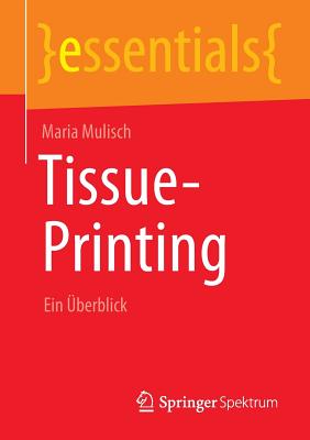 Tissue-Printing: Ein Uberblick - Mulisch, Maria