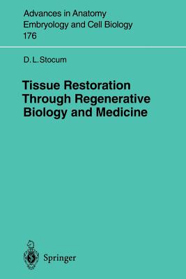 Tissue Restoration Through Regenerative Biology and Medicine - Stocum, David L