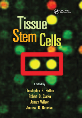Tissue Stem Cells - Potten, Christopher S. (Editor), and Clarke, Robert B. (Editor), and Wilson, James (Editor)