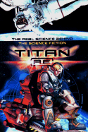 Titan A.E. the Science Behind the Science Fiction: The Real Science Behind the Science Fiction