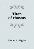 Titan of Chasms - Higgins, C A