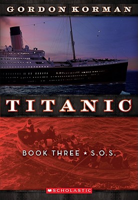 Titanic #3: S.O.S.: Volume 3 - Korman, Gordon