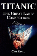 Titanic: The Great Lakes Connections