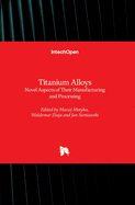 Titanium Alloys: Novel Aspects of Their Manufacturing and Processing