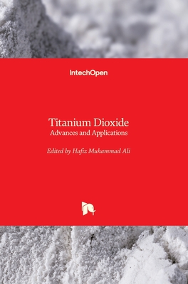 Titanium Dioxide: Advances and Applications - Ali, Hafiz Muhammad (Editor)