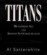 Titans: Muhammad Ali and Arnold Schwarzenegger Volume 1