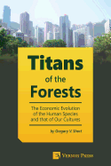 Titans of the Forests: The Economic Evolution of the Human Species and That of Our Cultures