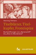 Titelbltter, Titelkupfer, Frontispize: Bucherffnungen Von Narrenschiff Bis Alice Im Wunderland