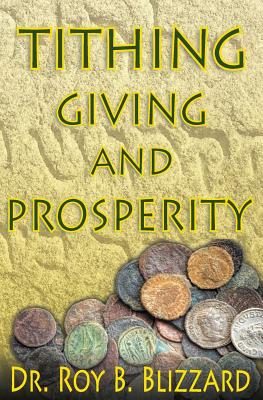 Tithing Giving and Prosperity - Blizzard, Roy B, Dr.