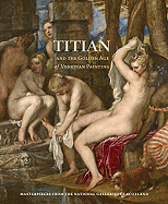 Titian and the Golden Age of Venetian Painting: Masterpieces from the National Galleries of Scotland