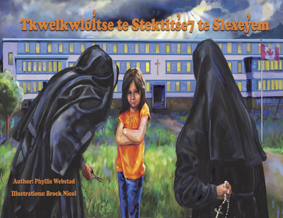 Tkwelkwltse Te Stektitse7 Te Slexeyen: The Orange Shirt Story in Shuswap - Webstad, Phyllis