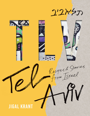 Tlv: Tel Aviv: Recipes and Stories from Israel - Krant, Jigal