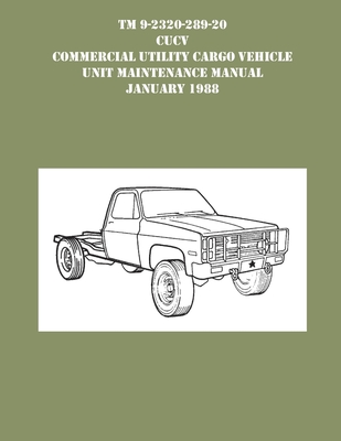 TM 9-230-289-20 CUCV Commercial Utility Cargo Vehicle Unit Maintenance Manual January 1988 - US Army