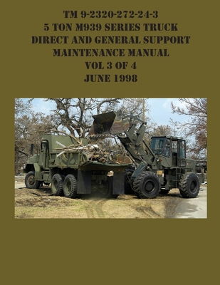 TM 9-2320-272-24-3 5 Ton M939 Series Truck Direct and General Support Maintenance Manual Vol 3 of 4 June 1998 - US Army