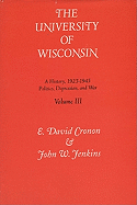 Tne University of Wisconsin V. 3; Politics, Depression and War, 1925-45: A History