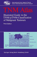 Tnm Atlas: Illustrated Guide to the Tnm/Ptnm Classification of Malignant Tumours