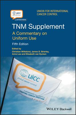 TNM Supplement: A Commentary on Uniform Use - Wittekind, Christian (Editor), and Brierley, James D. (Editor), and Lee, Anne (Editor)