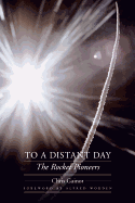 To a Distant Day: The Rocket Pioneers