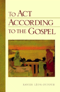 To ACT According to the Gospel