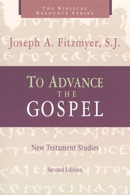 To Advance the Gospel: New Testament Studies - Fitzmyer, Joseph A