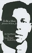 To Be a Man: Johnnie Wilson, JR. - Rothenberg, Susan Gluck