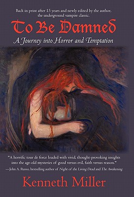 To Be Damned: A Journey Into Horror and Temptation - Miller, Kenneth