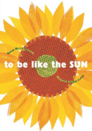 To Be Like the Sun - Swanson, Susan Marie