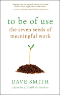 To Be of Use: The Seven Seeds of Meaningful Work