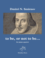 to be, or not to be...: for piano quartet (violin, viola, cello & piano) score & parts