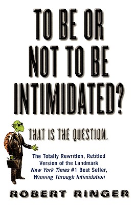 To Be or Not to Be Intimidated?: That Is the Question - Ringer, Robert