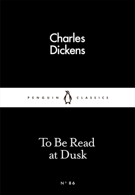 To Be Read at Dusk - Dickens, Charles