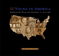 To Be Young in America: Growing Up with the Country, 1776-1940 - Cole, Sheila