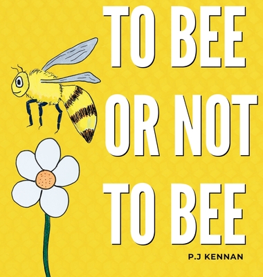 To bee or not to bee - Kennan, P J