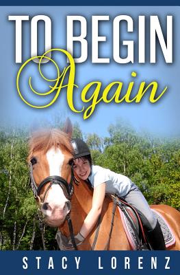 To Begin Again - Lorenz, Stacy J