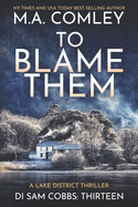 To Blame Them: A Lake District Thriller