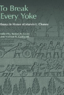 To Break Every Yoke: Essays in Honor of Marvin L. Chaney - Coote, Robert B (Editor), and Gottwald, Norman K (Editor)