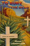 To Bury the Dead - Laird, Brian Andrew