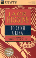 To Catch a King - Higgins, Jack, and Lee, Christopher (Performed by)